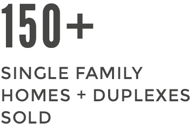 Over 150 Single Family + Duplexes Sold
